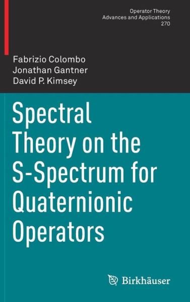 Cover for Colombo · Spectral Theory on the S Spectrum for Quaternionic Operators (Book) [1st ed. 2018 edition] (2019)