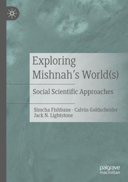Cover for Simcha Fishbane · Exploring Mishnah's World (s): Social Scientific Approaches (Paperback Book) [1st ed. 2020 edition] (2021)