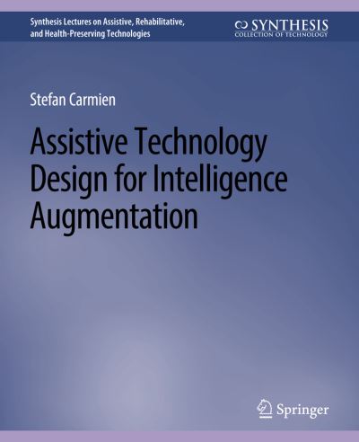 Cover for Stefan Carmien · Assistive Technology Design for Intelligence Augmentation (Buch) (2016)