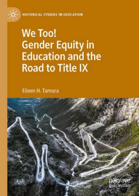Cover for Eileen H. Tamura · We Too! Gender Equity in Education and the Road to Title IX - Historical Studies in Education (Hardcover Book) [2022 edition] (2022)