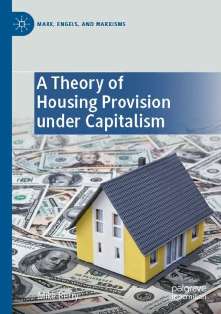 Cover for Mike Berry · A Theory of Housing Provision under Capitalism - Marx, Engels, and Marxisms (Paperback Book) (2024)