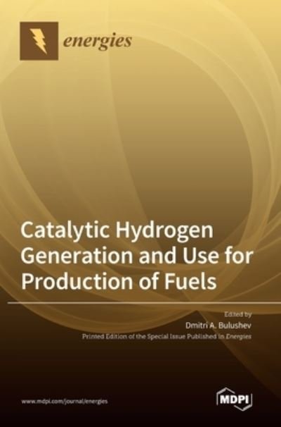 Cover for Dmitri A Bulushev · Catalytic Hydrogen Generation and Use for Production of Fuels (Hardcover bog) (2022)