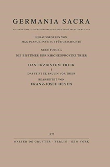 Cover for Franz J. Heyen · Die Bistumer der Kirchenprovinz Trier. Das Erzbistum Trier I. Das Stift St. Paulin vor Trier (Hardcover Book) (1972)