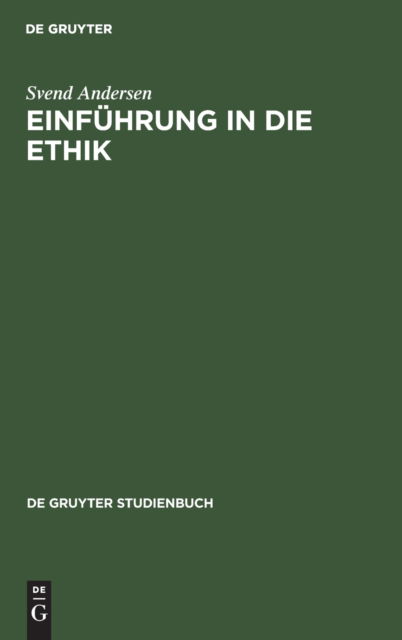 Einfuhrung in Die Ethik (De Gruyter Studienbuch) - Svend Andersen - Bücher - Walter De Gruyter Inc - 9783110150735 - 1. September 2000