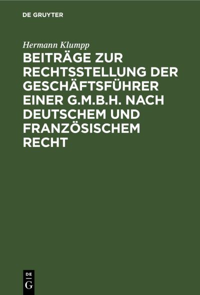 Cover for Hermann Klumpp · Beiträge Zur Rechtsstellung der Geschäftsführer Einer G. M. B. H. Nach Deutschem und Französischem Recht (Bog) (1928)