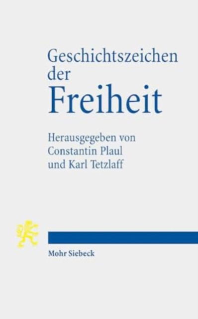 Geschichtszeichen der Freiheit: Deutungen der Friedlichen Revolution in der Gegenwart - - Books - Mohr Siebeck - 9783161637735 - May 1, 2025