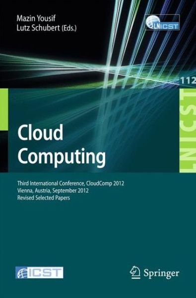 Cover for Mazin Yousif · Cloud Computing: Third International Conference, Cloudcomp 2012, Vienna, Austria, September 24-26, 2012, Revised Selected Papers - Lecture Notes of the Institute for Computer Sciences, Social-informatics and Telecommunications Engineering (Taschenbuch) (2013)