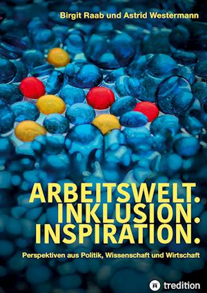 Cover for Astrid Westermann · Arbeitswelt.Inklusion.Inspiration. Umsetzung der UN-Behindertenrechtskonvention. Handlungsempfehlung: Aktionspläne (Hardcover Book) (2022)