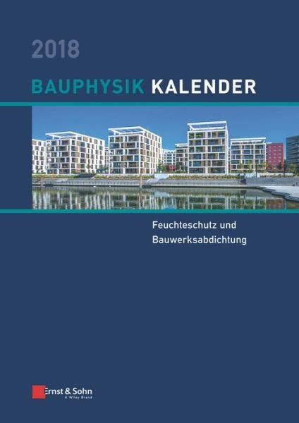 Cover for Fouad, Nabil A. (Hannover) · Bauphysik Kalender 2018: Schwerpunkt: Feuchteschutz und Bauwerksabdichtung - Bauphysik-Kalender (Hardcover bog) (2018)