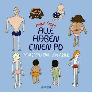 Cover for Anna Fiske · Alle Haben Einen Po - Mein Erstes Buch Vom KÃ¶rper (pappbilderbuch) (Bog)