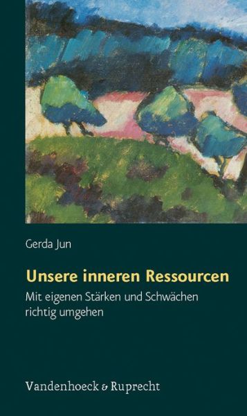 Cover for Gerda Jun · Unsere Inneren Ressourcen: Mit Eigenen Starken Und Schwachen Richtig Umgehen (Paperback Book) (2008)