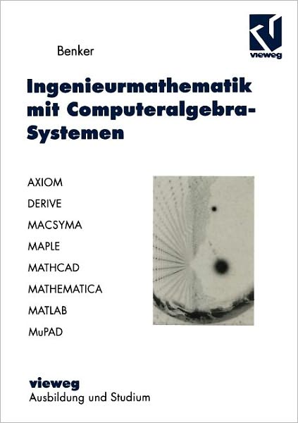 Cover for Hans Benker · Ingenieurmathematik mit Computeralgebra-Systemen - Ausbildung und Studium (Pocketbok) [1998 edition] (1998)