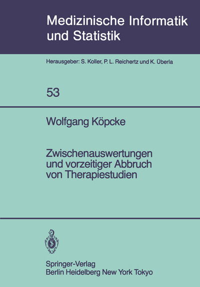 Cover for W. Kopcke · Zwischenauswertungen Und Vorzeitiger Abbruch Von Therapiestudien - Medizinische Informatik, Biometrie Und Epidemiologie (Paperback Book) [German edition] (1984)