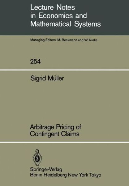 Cover for Sigrid Muller · Arbitrage Pricing of Contingent Claims - Lecture Notes in Economics and Mathematical Systems (Paperback Book) [Softcover reprint of the original 1st ed. 1985 edition] (1985)