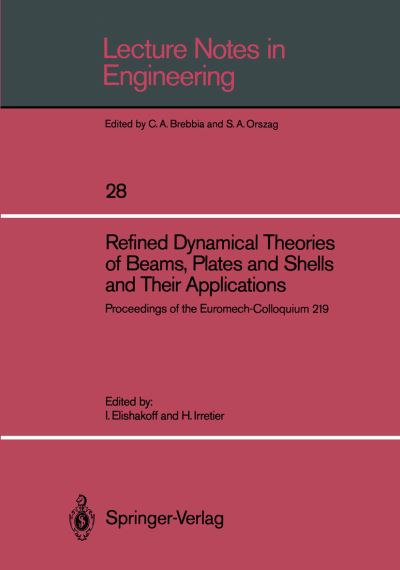 Cover for Isaac Elishakoff · Refined Dynamical Theories of Beams, Plates and Shells and Their Applications: Proceedings of the Euromech-Colloquium 219 - Lecture Notes in Engineering (Paperback Book) [Softcover reprint of the original 1st ed. 1987 edition] (1987)