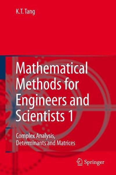 Cover for Tang, Kwong-tin (Pacific Lutheran University) · Mathematical Methods for Engineers and Scientists: Complex Analysis, Determinants and Matrices (Gebundenes Buch) (2006)
