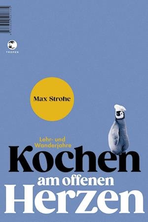 Cover for Max Strohe · Kochen am offenen Herzen (Book) (2022)
