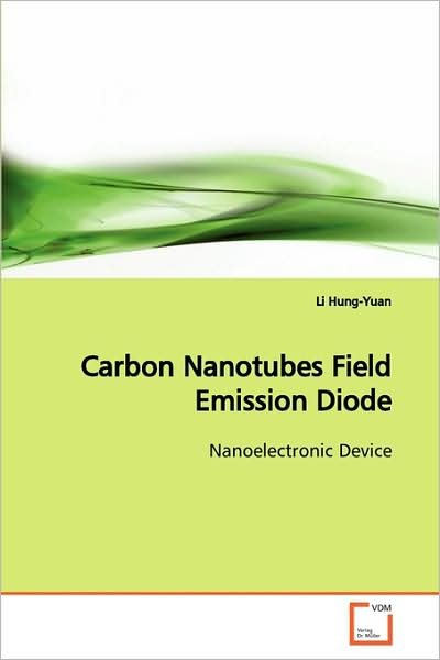 Cover for Li Hung-yuan · Carbon Nanotubes Field Emission Diode: Nanoelectronic Device (Taschenbuch) (2009)