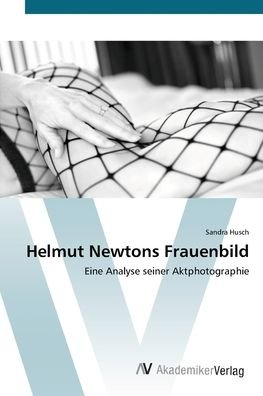 Cover for Husch · Helmut Newtons Frauenbild (Buch) (2012)