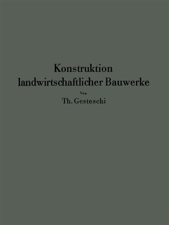 Cover for Th Gesteschi · Konstruktion Landwirtschaftlicher Bauwerke (Paperback Bog) [Softcover Reprint of the Original 1st 1930 edition] (1930)