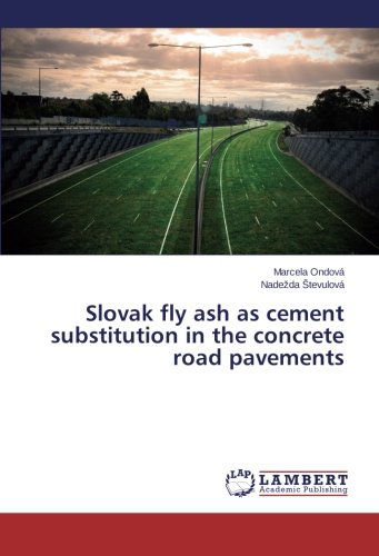 Cover for Nadezda Stevulová · Slovak Fly Ash As Cement Substitution in the Concrete Road Pavements (Paperback Book) (2013)