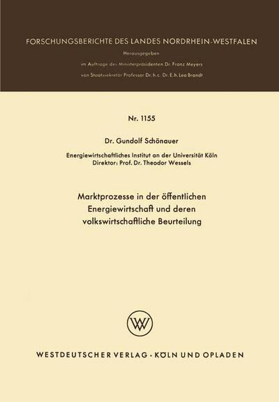 Cover for Gundolf Schoenauer · Marktprozesse in Der OEffentlichen Energiewirtschaft Und Deren Volkswirtschaftliche Beurteilung - Forschungsberichte Des Landes Nordrhein-Westfalen (Paperback Book) [1963 edition] (1963)