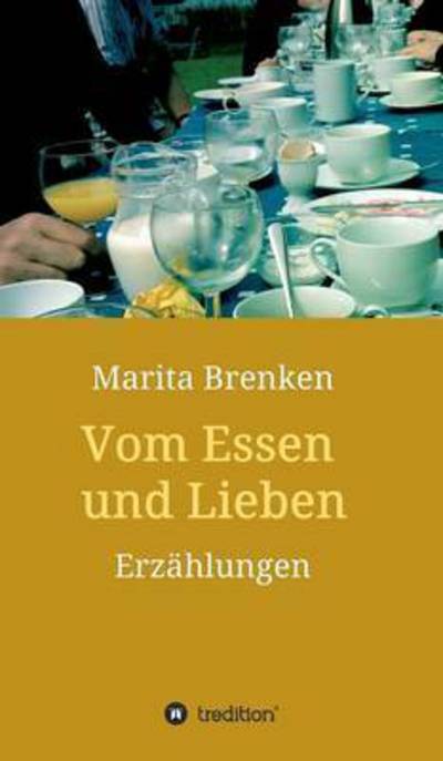 Cover for Marita Brenken · Vom Essen Und Lieben (Hardcover Book) (2015)