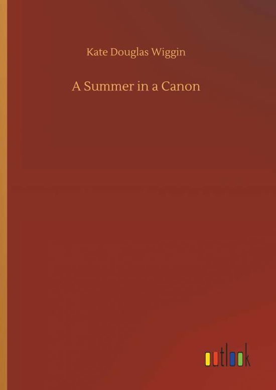 Cover for Wiggin · A Summer in a Canon (Book) (2018)