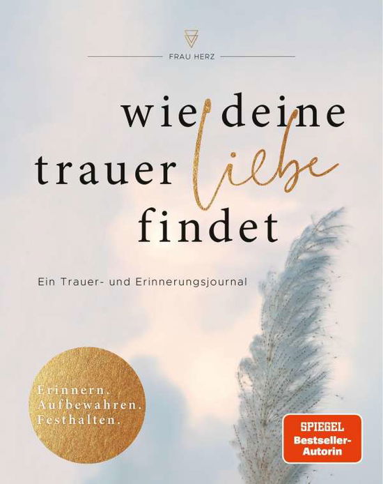 Wie deine Trauer Liebe findet - Frau Herz - Books - FISCHER New Media - 9783733506735 - October 27, 2021