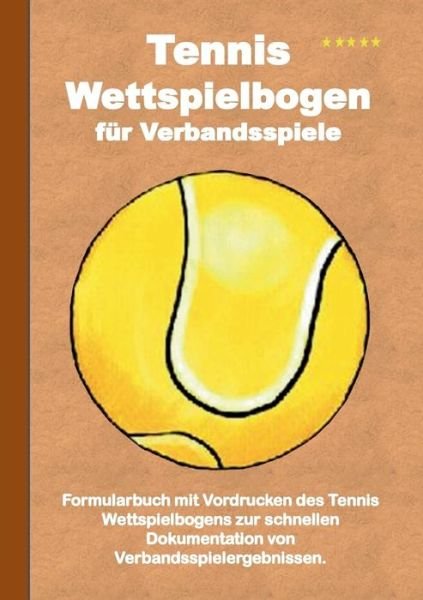 Tennis Wettspielbogen Fur Verbandsspiele - Theo Von Taane - Libros - Books on Demand - 9783734794735 - 8 de septiembre de 2015