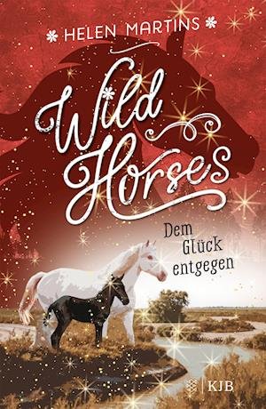 Wild Horses  Dem Glück entgegen - Helen Martins - Livres - FISCHER KJB - 9783737342735 - 15 mars 2023