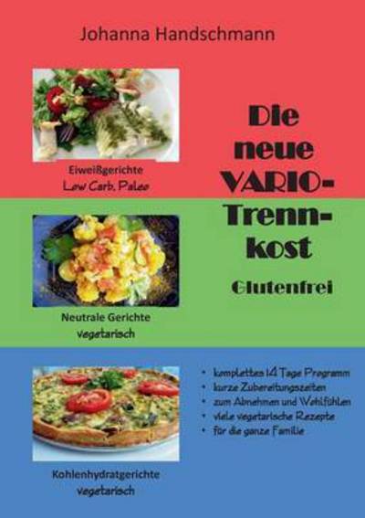 Cover for Johanna Handschmann · Die Neue Vario-trennkost Glutenfrei (Paperback Book) (2015)