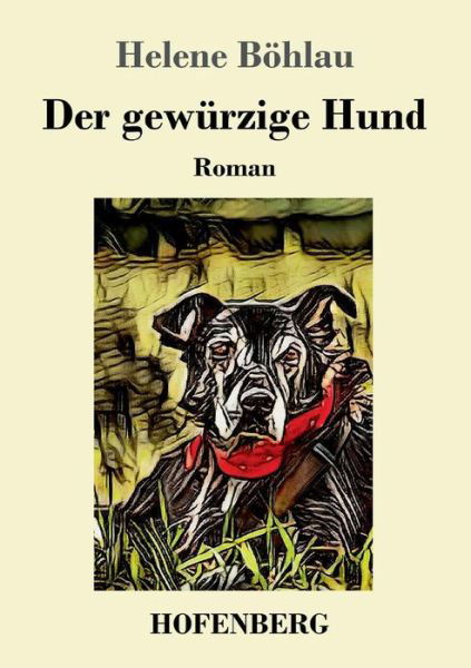 Cover for Helene Boehlau · Der gewurzige Hund: Roman (Taschenbuch) (2019)