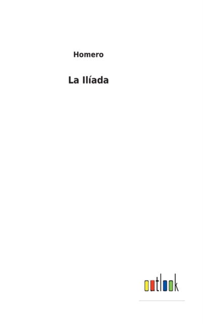 Cover for Homero · La Ilíada (Hardcover Book) (2022)