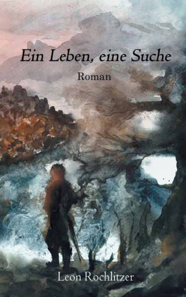 Cover for Leon Rochlitzer · Ein Leben, eine Suche (Paperback Book) (2021)