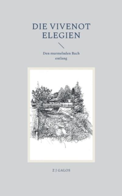 Die Vivenot Elegien - Z J Galos - Bøger - Books on Demand Gmbh - 9783754383735 - 8. marts 2022