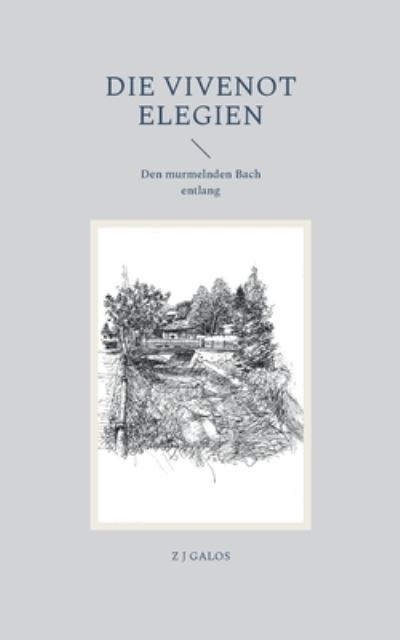 Die Vivenot Elegien - Z J Galos - Books - Books on Demand Gmbh - 9783754383735 - March 8, 2022