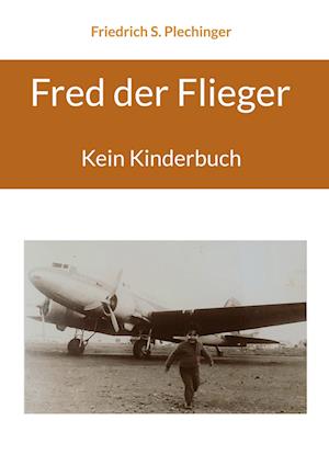 Cover for Friedrich S. Plechinger · Fred der Flieger (Book) (2022)