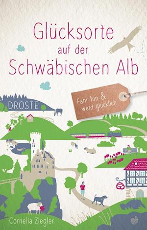 Cover for Cornelia Ziegler · Glücksorte auf der Schwäbischen Alb (Book) (2022)