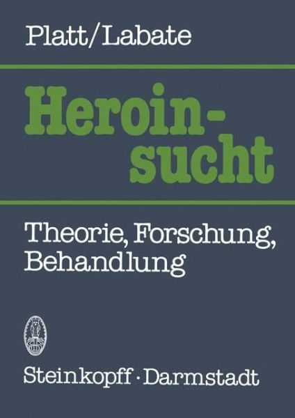 Heroinsucht / Heroin Addiction - J.J. Platt - Bücher - Steinkopff Darmstadt - 9783798505735 - 1982