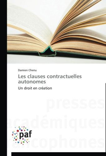 Cover for Damien Chenu · Les Clauses Contractuelles Autonomes: Un Droit en Création (Paperback Book) [French edition] (2018)
