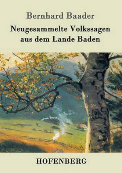 Cover for Bernhard Baader · Neugesammelte Volkssagen aus dem Lande Baden (Paperback Book) (2016)