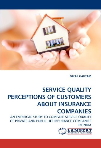 Cover for Vikas Gautam · Service Quality Perceptions of Customers About Insurance Companies: an Empirical Study to Compare Service Quality of Private and Public Life Insurance Companies in India (Pocketbok) (2011)