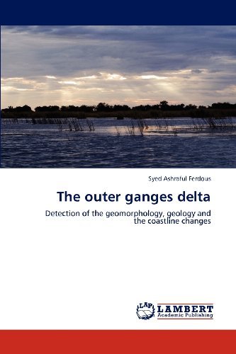 Cover for Syed Ashraful Ferdous · The Outer Ganges Delta: Detection of the Geomorphology, Geology and  the Coastline Changes (Paperback Bog) (2012)