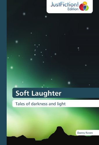 Cover for Danny Raven · Soft Laughter: Tales of Darkness and Light (Paperback Book) (2012)