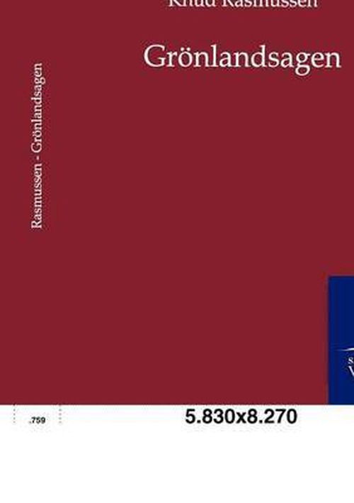 Groenlandsagen - Knud Rasmussen - Boeken - Salzwasser-Verlag Gmbh - 9783846002735 - 6 juli 2012