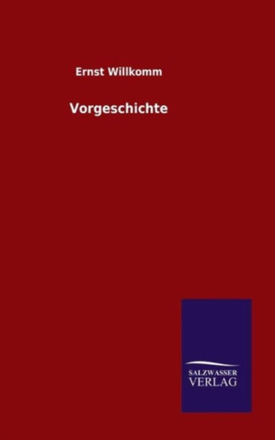 Cover for Ernst Willkomm · Vorgeschichte (Gebundenes Buch) (2015)