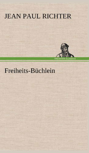 Cover for Jean Paul Richter · Freiheits-buchlein (Hardcover Book) [German edition] (2012)