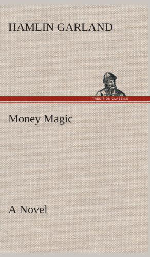 Cover for Hamlin Garland · Money Magic a Novel (Inbunden Bok) (2013)