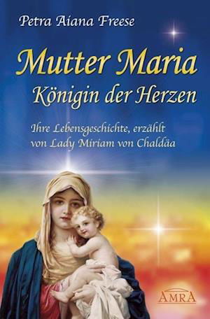 Cover for Petra Aiana Freese · Mutter Maria - KÃ¶nigin der Herzen (Paperback Book) (2012)